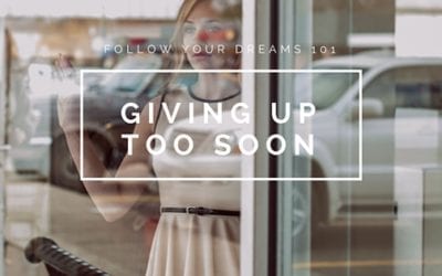 Giving up on your dreams – biggest pitfall of all (Video)