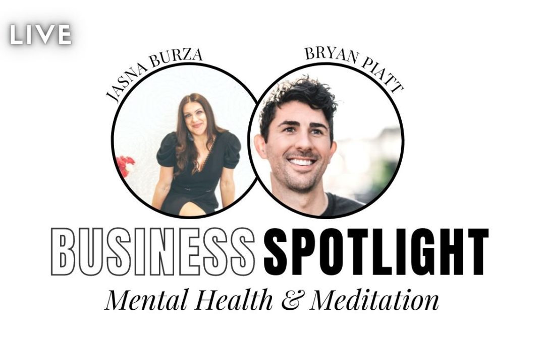 Business Spotlight: Bryan Piatt on Mental Health & Meditation