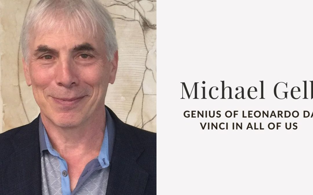 Genius of Leonardo da Vinci in all of us with Michael Gelb (Podcast)