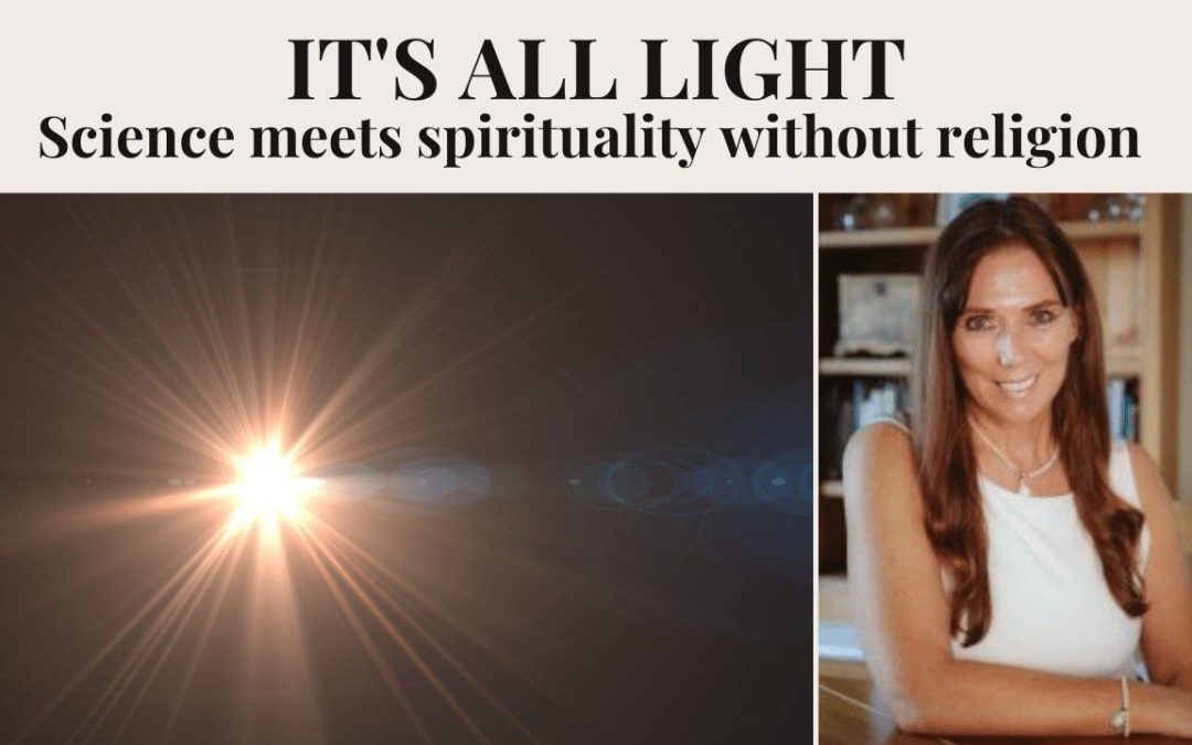 It’s All Light: Science Meets Spirituality without religion with Gloria Prema