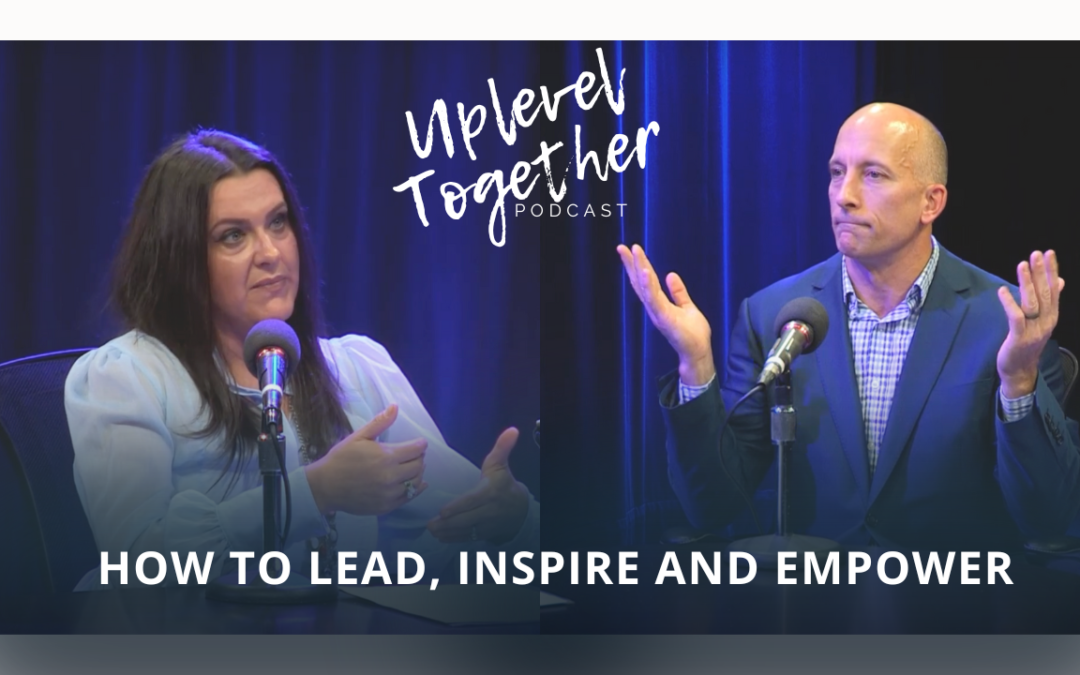 How to lead, inspire and empower others with Shawn Severson | Uplevel Together Podcast