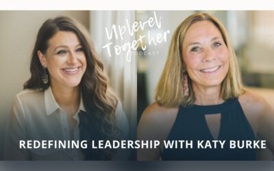 Beyond Success: Redefining Leadership with Katy Burke | Uplevel Together Podcast